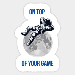 On top of your game Sticker